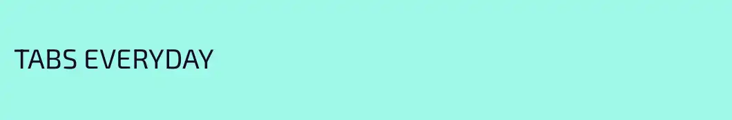 TABS EVERYDAY
